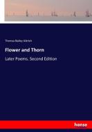 Flower and Thorn di Thomas Bailey Aldrich edito da hansebooks