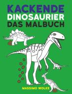 Kackende Dinosaurier - Das Malbuch di Massimo Wolke edito da Books on Demand