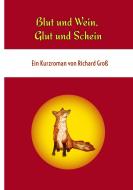 Blut und Wein, Glut und Schein di Richard Groß edito da Books on Demand