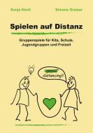 Spielen auf Distanz di Sonja Kirch, Simone Greiser edito da Books on Demand