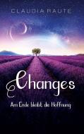 Changes - Am Ende bleibt die Hoffnung di Claudia Raute edito da Books on Demand