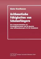 Arithmetische Fähigkeiten von Schulanfängern di Günter Krauthausen edito da Deutscher Universitätsverlag
