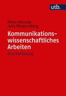 Kommunikationswissenschaftliches Arbeiten di Petra Herczeg, Julia Wippersberg edito da facultas.wuv Universitäts
