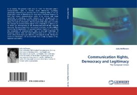 Communication Rights, Democracy And Legitimacy di Julia Hoffmann edito da Lap Lambert Academic Publishing