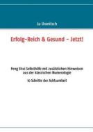 Erfolg-Reich & Gesund - Jetzt! di Luise Ulrike Uranitsch edito da Books on Demand