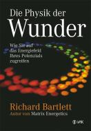 Die Physik der Wunder di Richard Bartlett edito da VAK Verlags GmbH