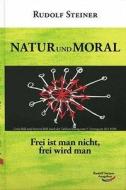 Natur und Moral di Rudolf Steiner edito da Rudolf Steiner Ausgaben