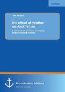 The effect of weather on stock returns: A comparison between emerging and developed markets di Irina Prodan edito da Anchor Academic Publishing