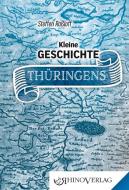 Kleine Geschichte Thüringens di Steffen Raßloff edito da Rhino Verlag