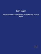 Parabolische Koordinaten in der Ebene und im Raum di Karl Baer edito da Vero Verlag