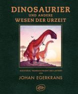 Dinosaurier. Wesen der Urzeit di Johan Egerkrans edito da WOOW Books