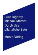 Durch das Pflanzliche Sein di Luce Irigaray, Michael Marder edito da Merve Verlag GmbH