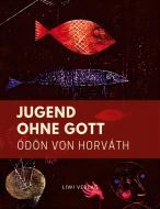 Jugend ohne Gott di Ödön Von Horváth edito da LIWI Literatur- und Wissenschaftsverlag