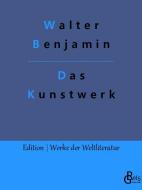 Das Kunstwerk im Zeitalter seiner technischen Reproduzierbarkeit di Walter Benjamin edito da Gröls Verlag