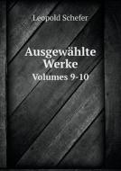 Ausgewahlte Werke Volumes 9-10 di Leopold Schefer edito da Book On Demand Ltd.