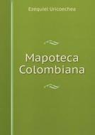 Mapoteca Colombiana di Ezequiel Uricoechea edito da Book On Demand Ltd.