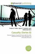 Casualty (series 8) edito da Alphascript Publishing