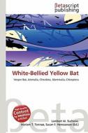 White-Bellied Yellow Bat edito da Betascript Publishing