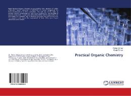 Practical Organic Chemistry di Rehan Zaheer, Roohi Zaheer edito da LAP Lambert Academic Publishing