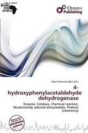 4-hydroxyphenylacetaldehyde Dehydrogenase edito da Chromo Publishing