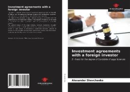 Investment Agreements With A Foreign Investor di Shevchenko Alexander Shevchenko edito da KS OmniScriptum Publishing