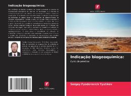 Indicação biogeoquímica: di Sergey Fyodorovich Tyutikov edito da Edições Nosso Conhecimento