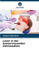 Laser in der konservierenden Zahnmedizin di Anjana Rajendran edito da Verlag Unser Wissen