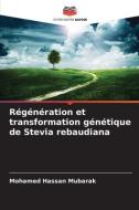 Régénération et transformation génétique de Stevia rebaudiana di Mohamed Hassan Mubarak edito da Editions Notre Savoir