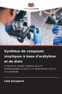 Synthèse de composés vinyliques à base d'acétylène et de diols di Lola Jusupova edito da Editions Notre Savoir