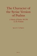 The Character of the Syriac Version of Psalms: A Study of Psalms 90-150 in the Peshitta di Ignacio Carbajosa edito da BRILL ACADEMIC PUB