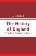 The History of England di A. F. Pollard edito da Alpha Editions