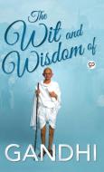 The Wit and Wisdom of Gandhi di Mahatma Gandhi edito da General Press