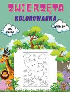 Zwierzeta Kolorowanka dla Dzieci wiek 3+ di Wojciech Kownacki edito da Piscovei Victor