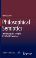 Philosophical Semiotics: The Coming Into Being of the World of Meaning di Yiheng Zhao edito da SPRINGER NATURE