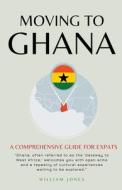 Moving to Ghana di William Jones edito da Mamba Press