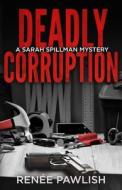Deadly Corruption di Pawlish Renee Pawlish edito da Independently Published