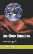 Les Dieux Humains di Behel Pierre Behel edito da Independently Published