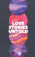 Love Stories Untold di Pamplemousse Cafe Pamplemousse edito da Independently Published