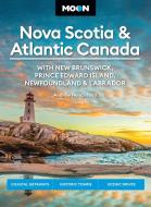 Moon Nova Scotia & Atlantic Canada: With New Brunswick, Prince Edward Island, Newfoundland & Labrador di Andrew Hempstead, Moon Travel Guides edito da Avalon Publishing