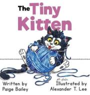 The Tiny Kitten di Paige Bailey edito da The HillHelen Group LLC
