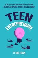 Teen Entreprenaire di Mike Hogan edito da MM Publishing