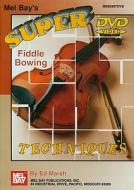 Super Fiddle Bowing Techniques edito da Mel Bay Publications