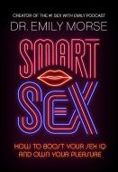 Smart Sex di Dr Emily Morse edito da HarperCollins Publishers