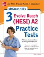 Mcgraw-hill's 3 Evolve Reach (hesi) A2 Practice Tests di Kathy A. Zahler edito da Mcgraw-hill Education - Europe