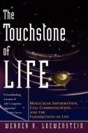 The Touchstone of Life: Molecular Information, Cell Communication, and the Foundations of Life di Werner R. Lowenstein, Werner R. Loewenstein edito da OXFORD UNIV PR