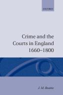 Crime and the Courts in England 1660-1800 di J. M. Beattie edito da OUP Oxford