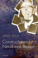 Constructions of Neoliberal Reason di Jamie Peck edito da OXFORD UNIV PR