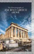 The Historiography of Ancient Greece & Rome di Patrick J Phelan edito da Tellwell Talent