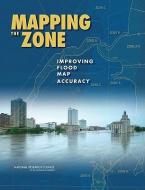 Mapping the Zone: Improving Flood Map Accuracy di National Research Council, Water Science And Technology Board, Board on Earth Sciences and Resources/Ma edito da NATL ACADEMY PR