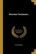 Nouveau Testament... di Louis Burnier edito da WENTWORTH PR